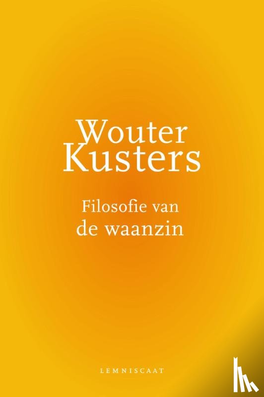Kusters, Wouter - Filosofie van de waanzin