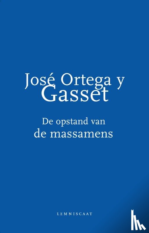 Ortega y Gasset, José - De opstand van de massamens