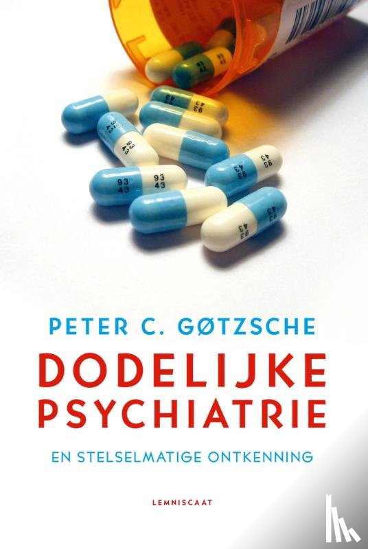 Gotzsche, Peter C. - Dodelijke psychiatrie en stelselmatige ontkenning