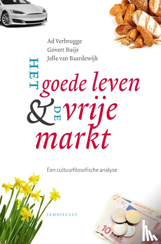 Verbrugge, Ad, Buijs, Govert, Baardewijk, Jelle van - Het goede leven & de vrije markt
