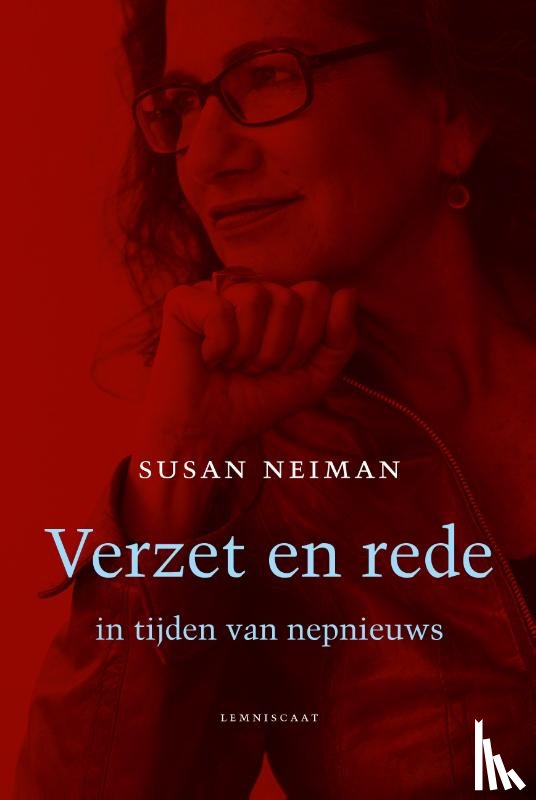 Neiman, Susan - Verzet en rede in tijden van nepnieuws
