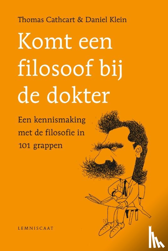 Cathcart, Thomas, Klein, Daniel - Komt een filosoof bij de dokter