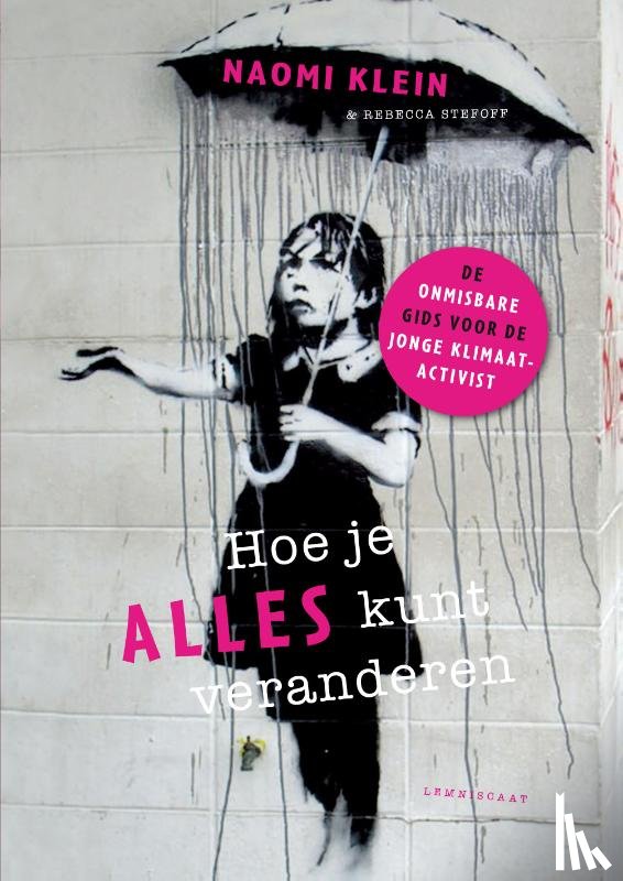 Klein, Naomi - Hoe je alles kunt veranderen