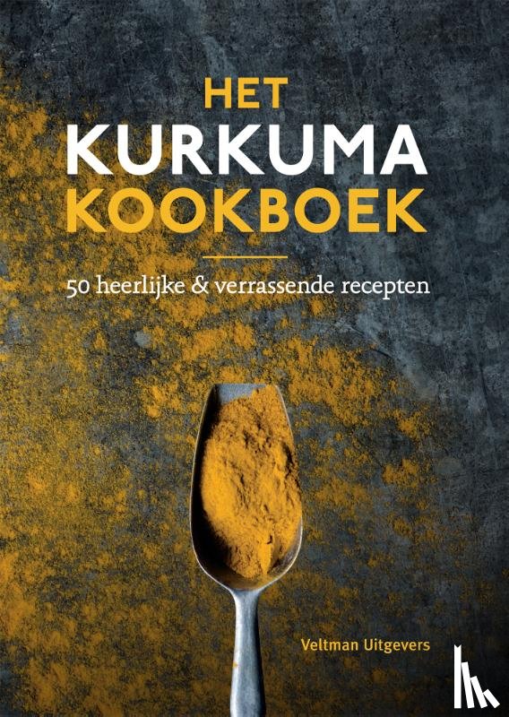  - Het kurkuma kookboek - 50 heerlijke & verrassende recepten