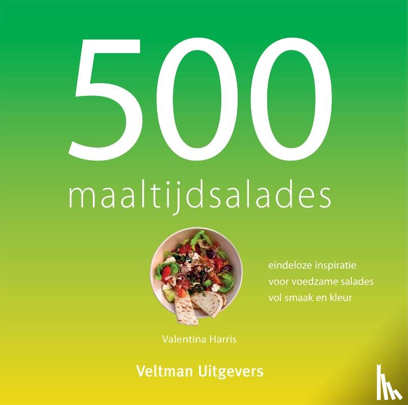 Harris, Valentina - 500 maaltijdsalades - Eindeloze inspiratie voor voedzame salades vol smaak en kleur