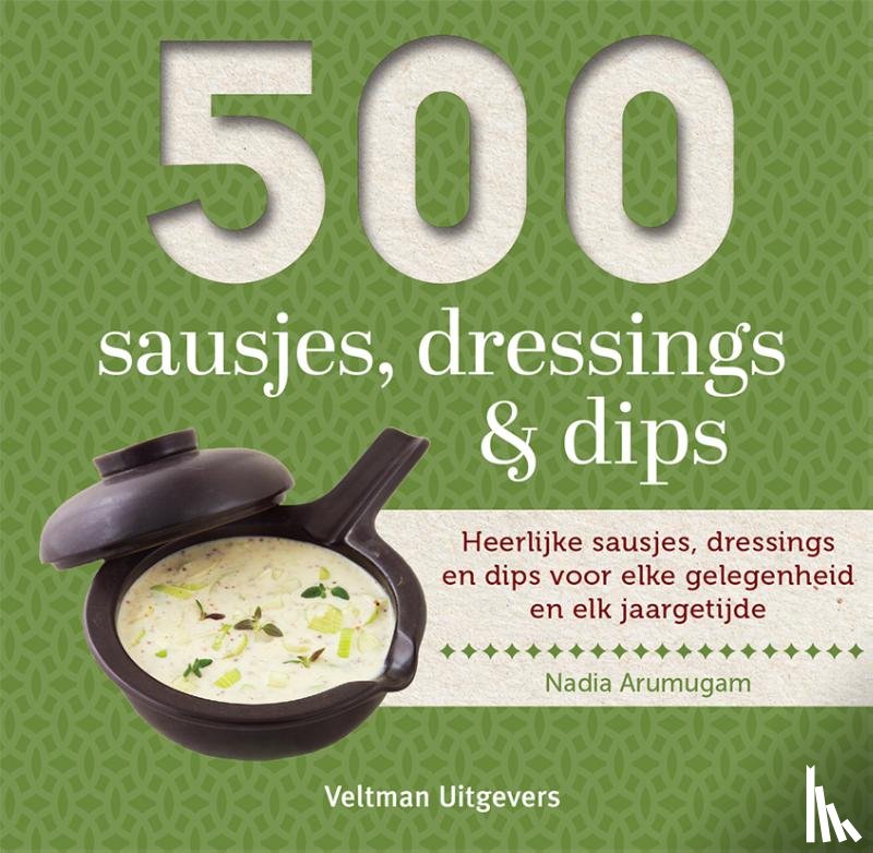 Arumugam, Nadia - 500 sausjes, dressings & dips