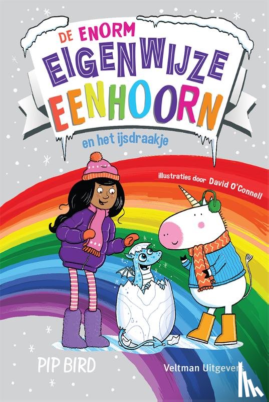 Bird, Pip - De enorm eigenwijze eenhoorn en het ijsdraakje
