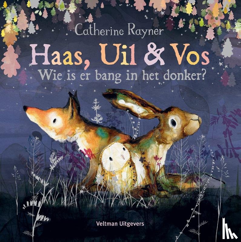 Rayner, Catherine - Haas, Uil & Vos Wie is er bang in het donker?