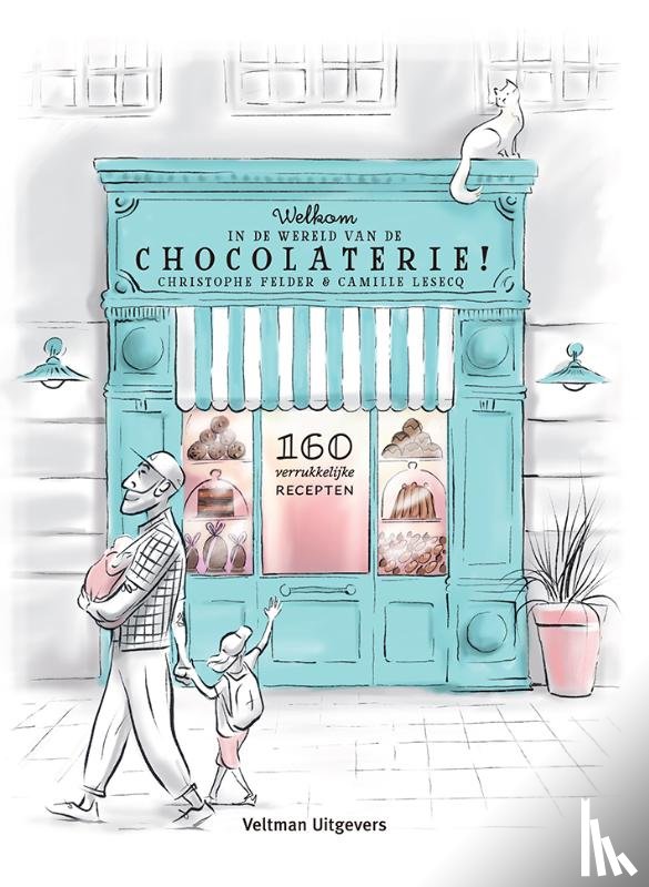 Felder, Christophe, Lesecq, Camille - Welkom in de wereld van de chocolaterie!