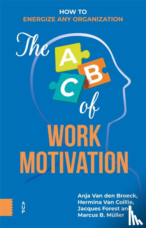 Broeck, Anja van den, Coillie, Hermina van, Forest, Jacques, Muller, Marcus B. - The ABC of Work Motivation