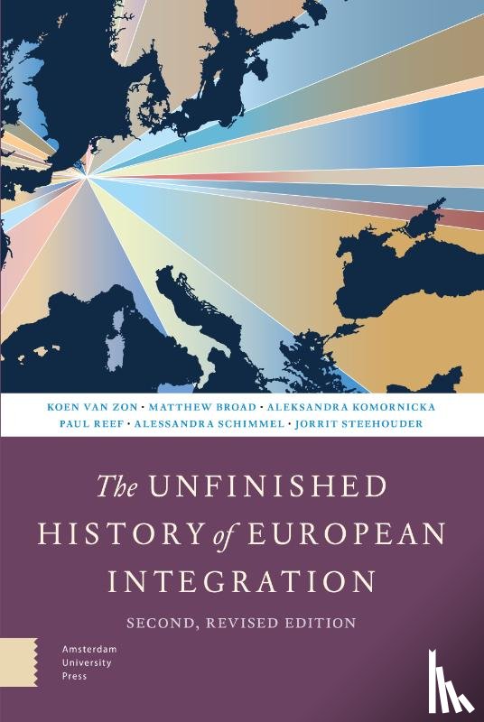 Zon, Koen van, Broad, Matthew, Komornicka, Aleksandra, Reef, Paul, Schimmel, Alessandra, Steehouder, Jorrit - The Unfinished History of European Integration