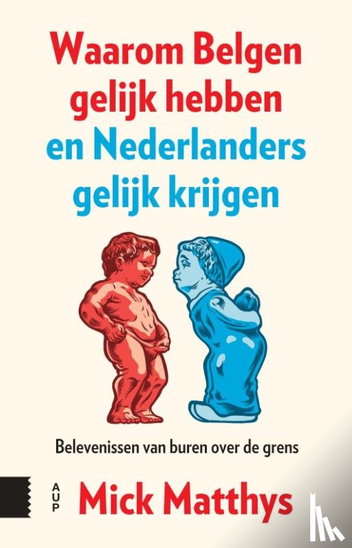 Matthys, Mick - Waarom Belgen gelijk hebben en Nederlanders gelijk krijgen
