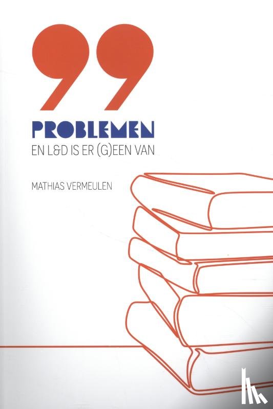 Vermeulen, Mathias - 99 problemen en L&D is er (g)een van