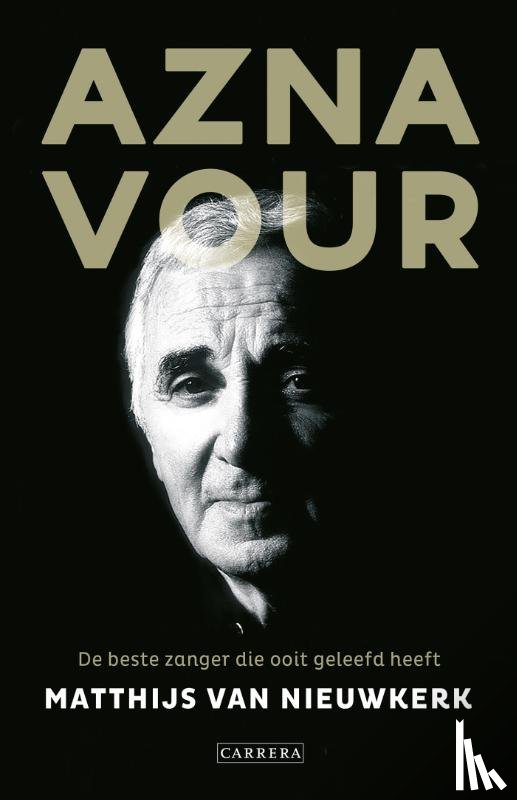 Nieuwkerk, Matthijs van - Aznavour, de beste zanger die ooit geleefd heeft