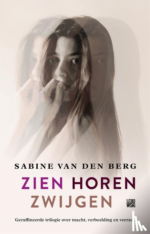 Berg, Sabine van den - Zien Horen Zwijgen