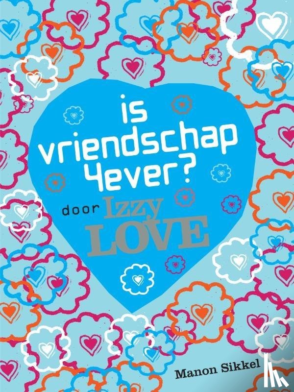 Sikkel, Manon - Is vriendschap 4ever? Door Izzy Love