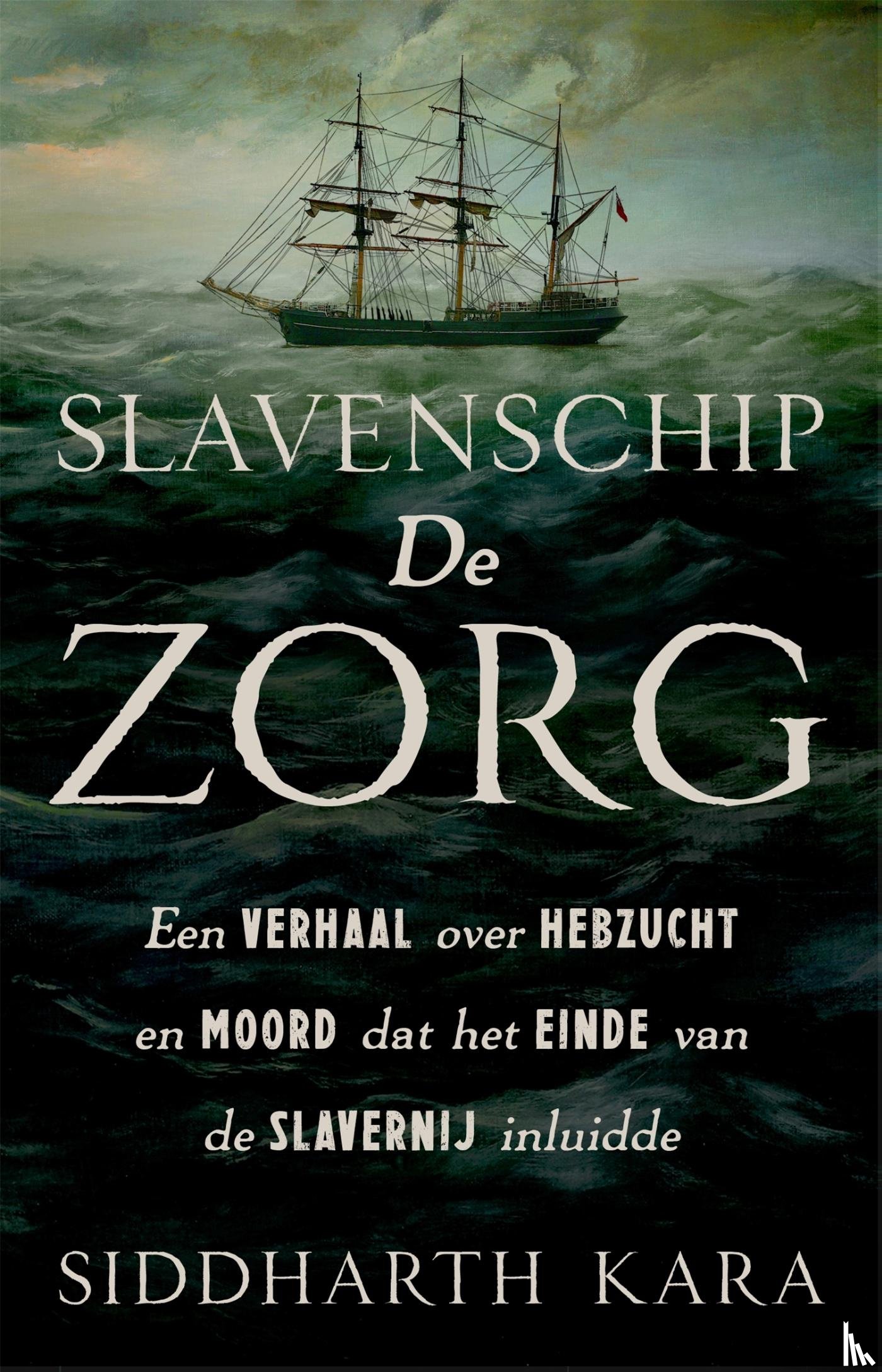 Kara, Siddharth - Slavenschip De Zorg