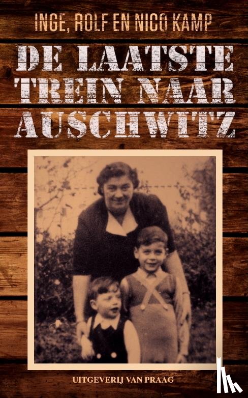 Kamp, Inge, Kamp, Rolf, Kamp, Nico - De laatste trein naar Auschwitz