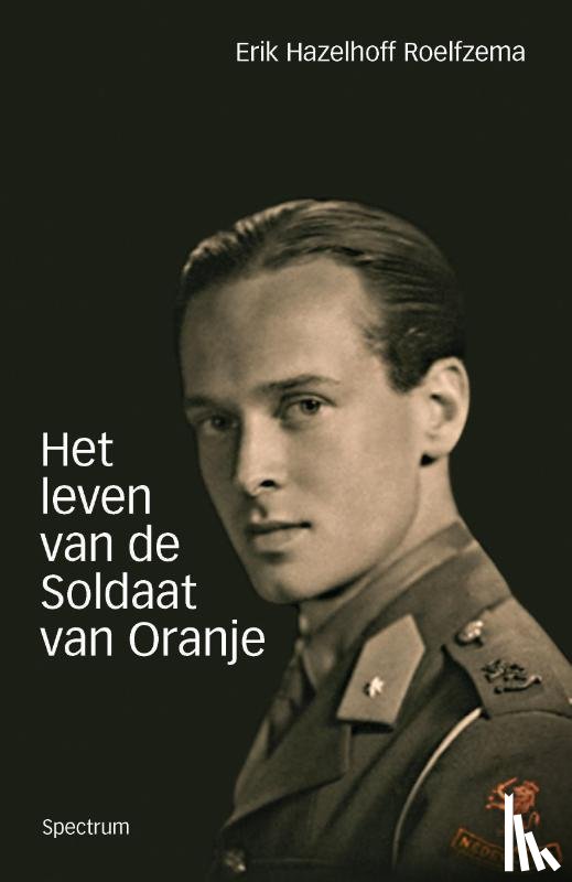 Hazelhoff Roelfzema, Erik - Het leven van de soldaat van Oranje