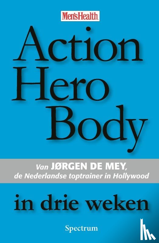 Mey, J. de - Action Hero Body in drie weken