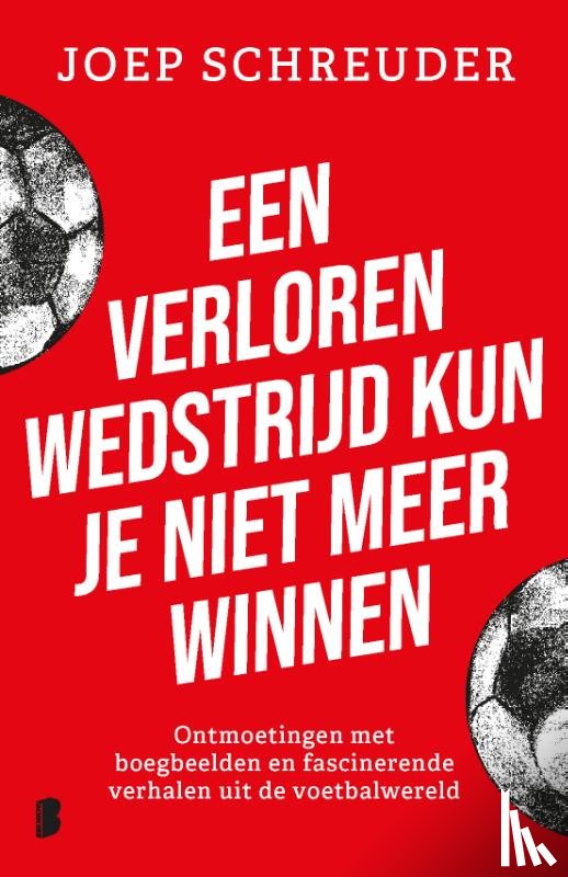 Schreuder, Joep - Een verloren wedstrijd kun je niet meer winnen