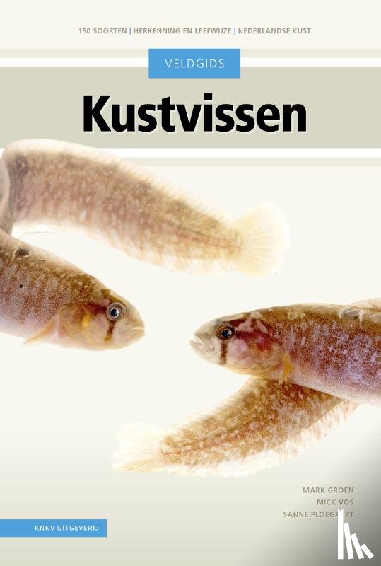 Groen, Mark, Vos, Mick, Ploegaert, Sanne - Veldgids Kustvissen