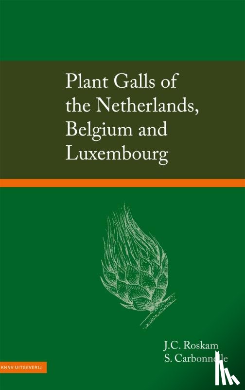 Roskam, Hans, Carbonelle, Sébastien - Plant Galls of the Netherlands, Belgium and Luxembourg