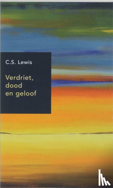 Lewis, C.S. - Verdriet, dood en geloof