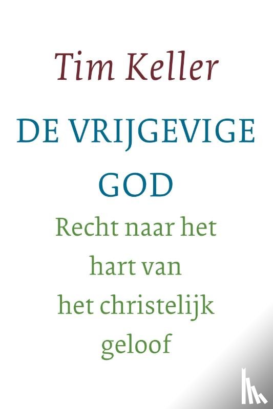 Keller, Tim - De vrijgevige God