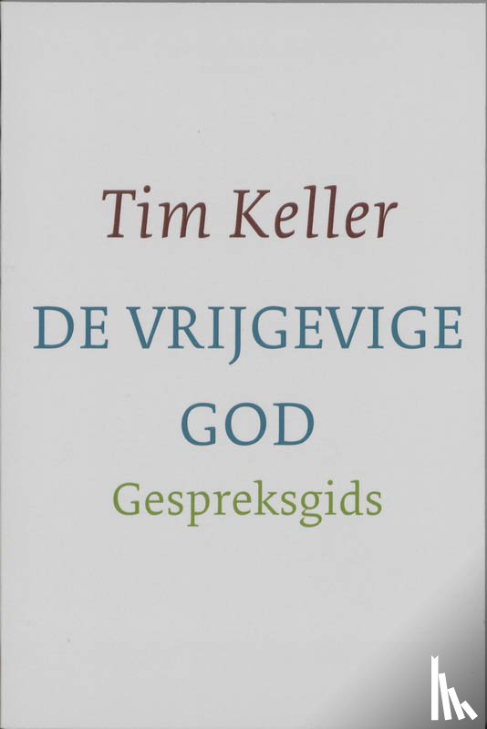 Keller, Tim - De vrijgevige God gespreksgids