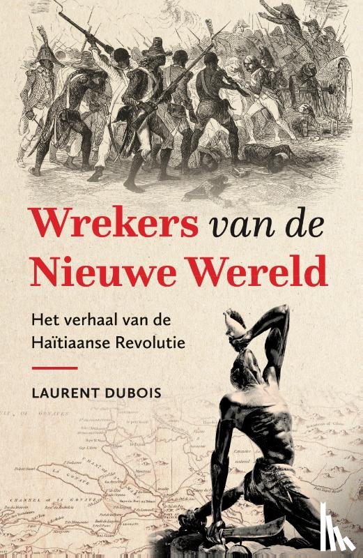 Dubois, Laurent - Wrekers van de Nieuwe Wereld