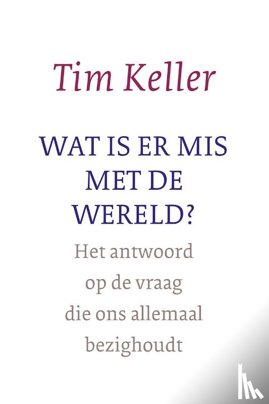 Keller, Tim - Wat is er mis met de wereld