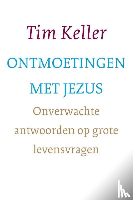 Keller, Tim - Ontmoetingen met Jezus