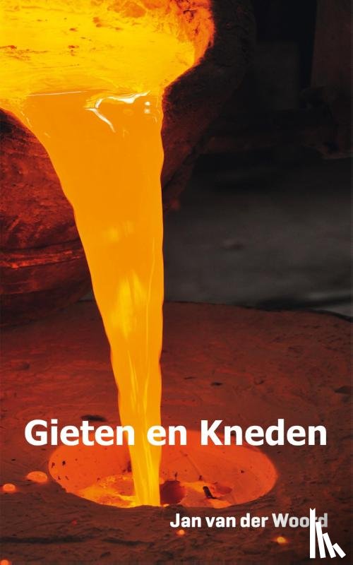 Woord, Jan van der - Gieten en kneden