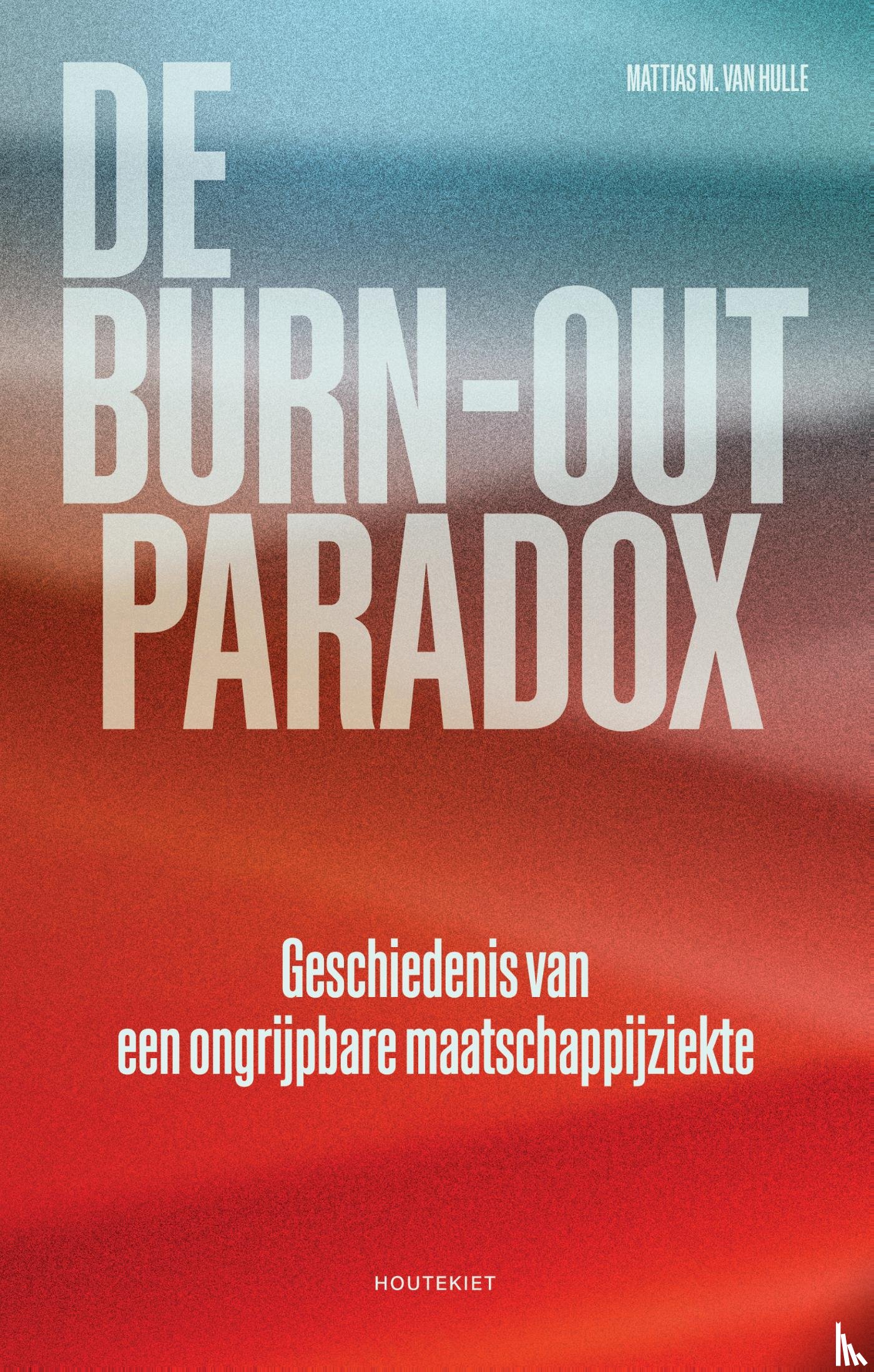 Hulle, Mattias M. van - De burn-outparadox