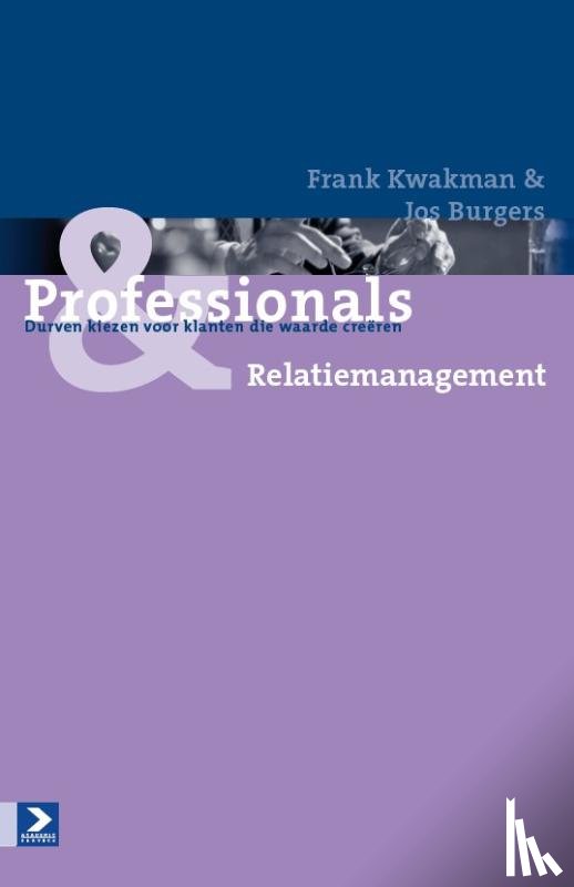 Kwakman, Frank, Burgers, Jos - Professionals & Relatiemanagement