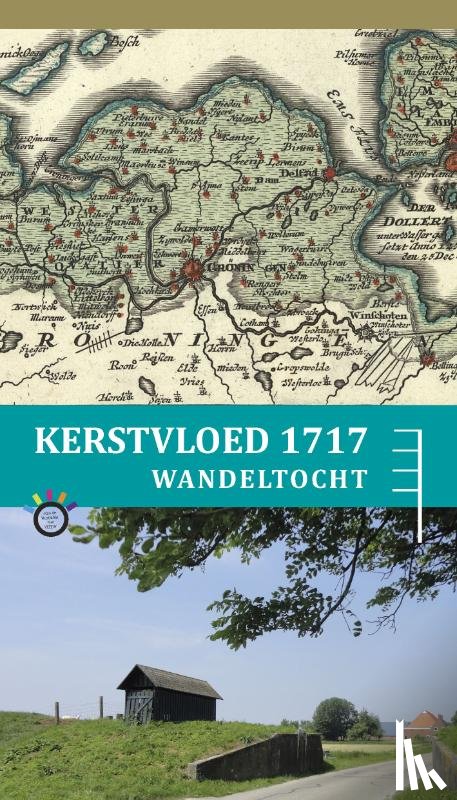 Nienhuis, Piet H. - Combinatie Kerstvloed 1717, een Pelgrimstocht en Wandelroute Kerstvloed 1717