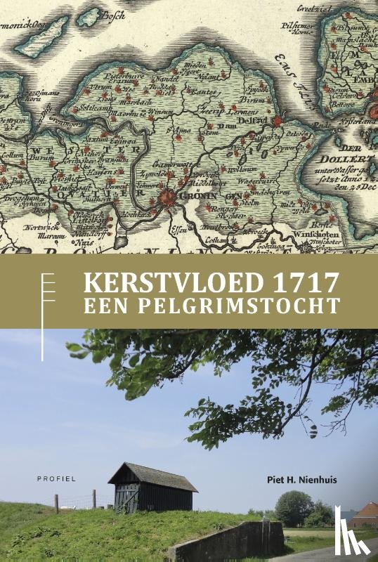 Nienhuis, Piet H. - Combinatie Kerstvloed 1717, een Pelgrimstocht en Wandelroute Kerstvloed 1717