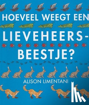 Limentani, Alison - Hoeveel weegt een lieveheersbeestje?