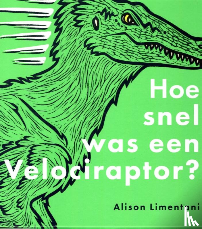 Limentani, Alison - Hoe snel was een Velociraptor?