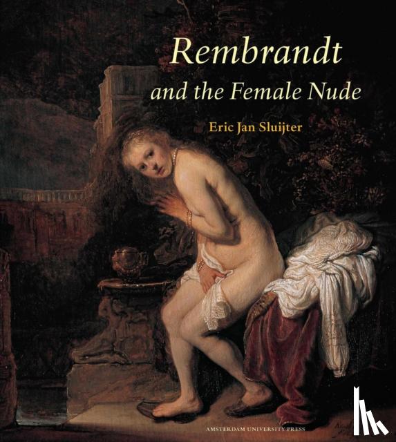 Sluijter, E.J. - Rembrandt and the Female Nude