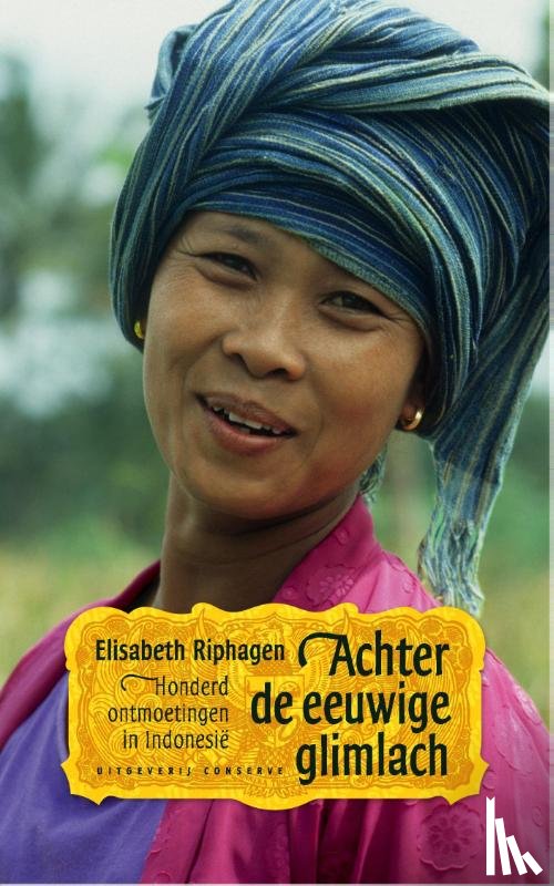 Riphagen, Elisabeth - Achter de eeuwige glimlach - honderd ontmoetingen in Indonesie