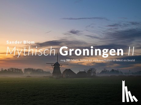 Blom, Sander - Mythisch Groningen II