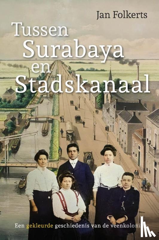 Folkerts, Jan - Tussen Surabaya en Stadskanaal