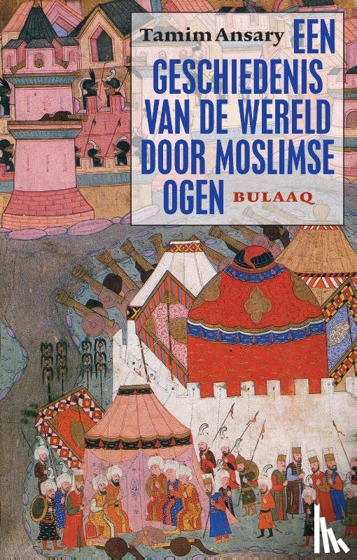 Ansary, Tamim - Een geschiedenis van de wereld door moslimse ogen