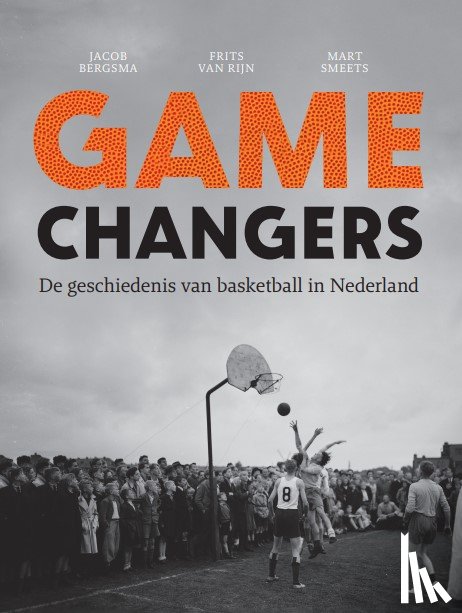 Bergsma, Jacob, Rijn, Frits van, Smeets, Mart - Game Changers