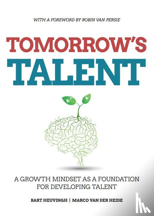 Heuvingh, Bart, Heide, Marco van der - Tomorrow's talent - A growth mindset as a foundation for developing talent