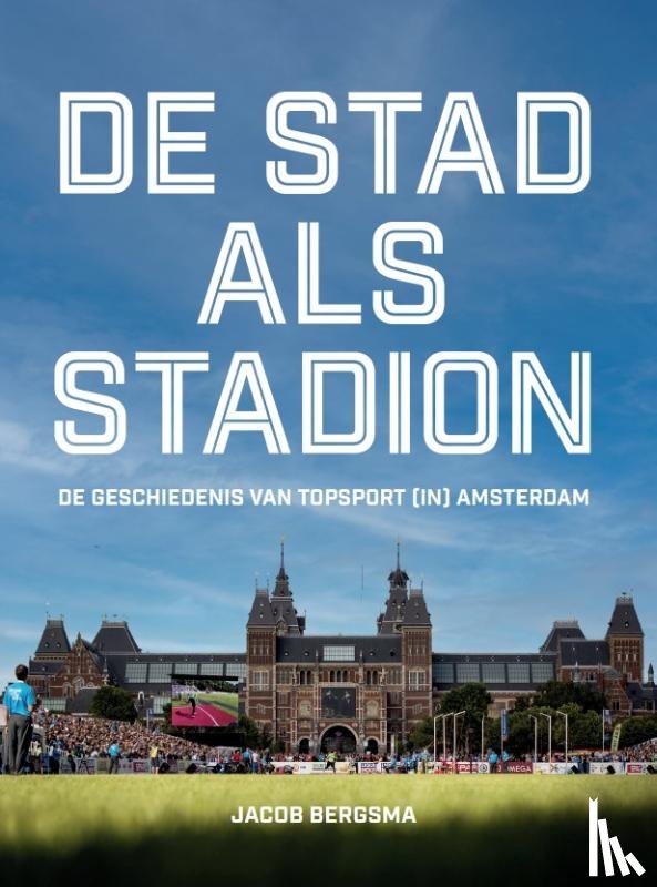 Bergsma, Jacob - De stad als stadion