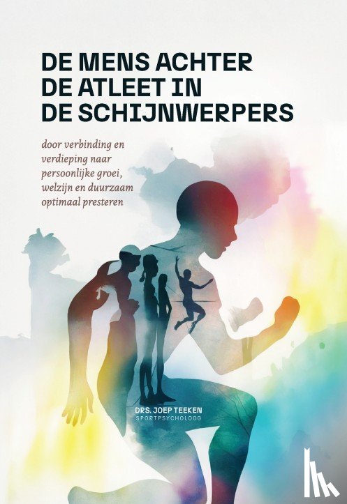 Teeken, Joep - De mens achter de atleet in de schijnwerpers