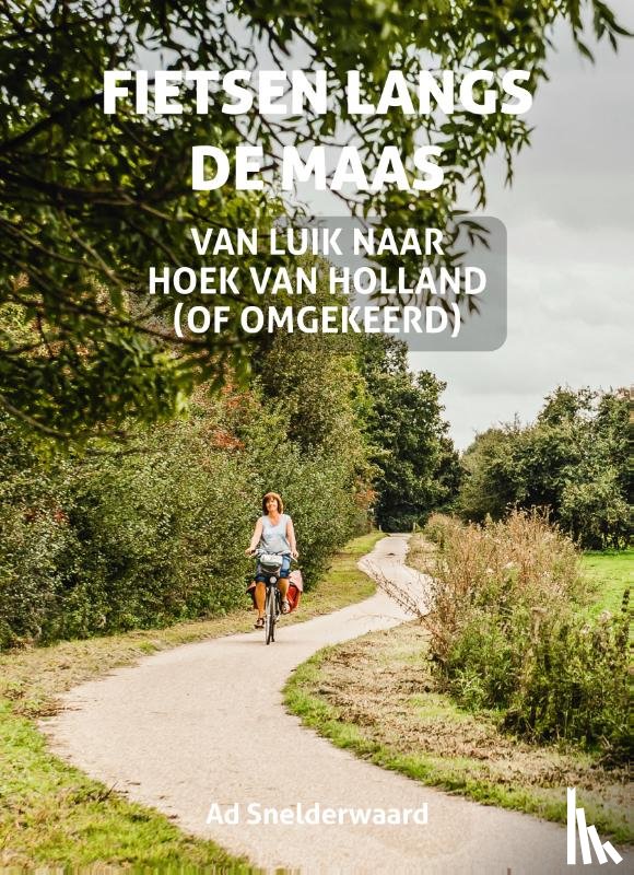 Snelderwaard, Ad - Fietsen langs de Maas